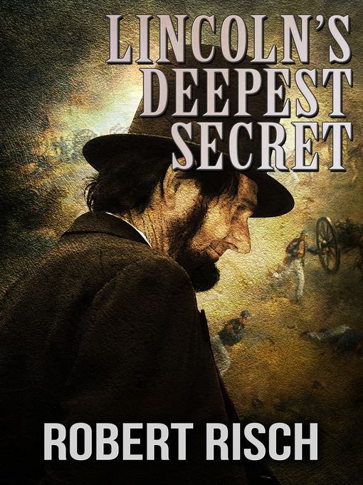 Title details for Lincoln's Deepest Secret by Robert Risch - Available